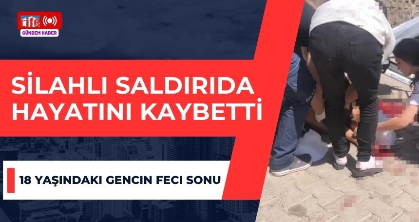 Silahlı saldırı: 1 Ölü