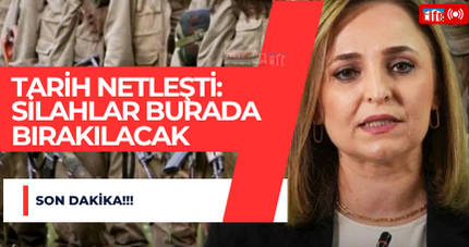 SON DAKİKA! Tarih netleşti: Silahlar burada bırakılacak