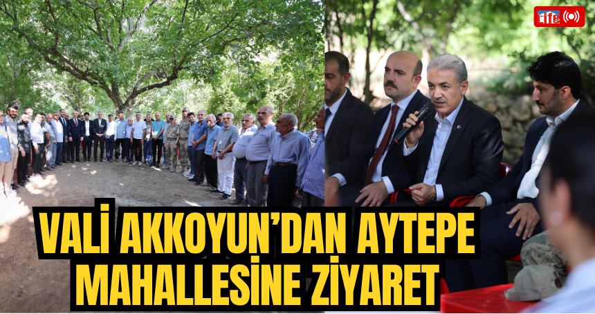 Vali Akkoyun’dan Aytepe Mahallesine Ziyaret
