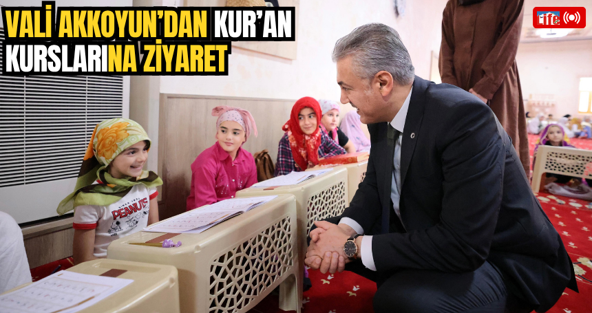 Vali Akkoyun’dan Kur’an Kurslarına Ziyaret