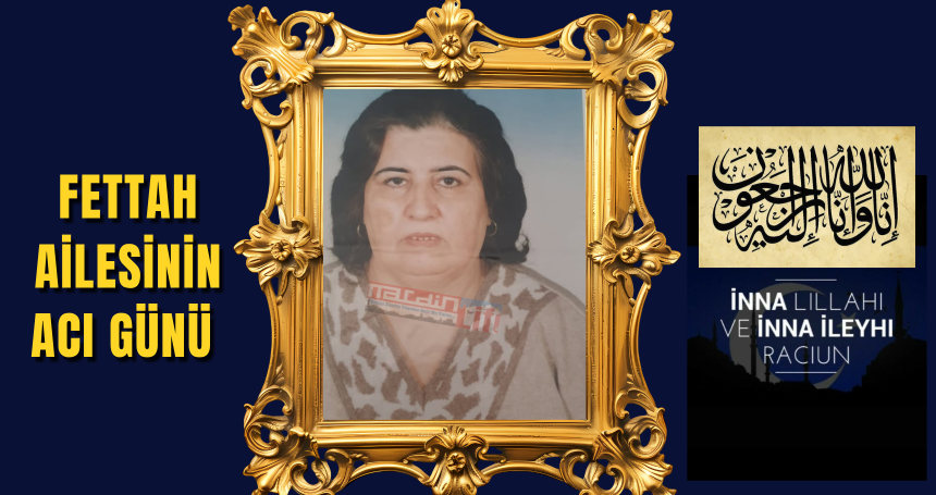 Fettah Ailesinin acı günü