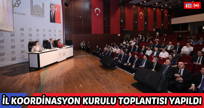 Mardin'de İl Koordinasyon Kurulu Toplantısı yapıldı