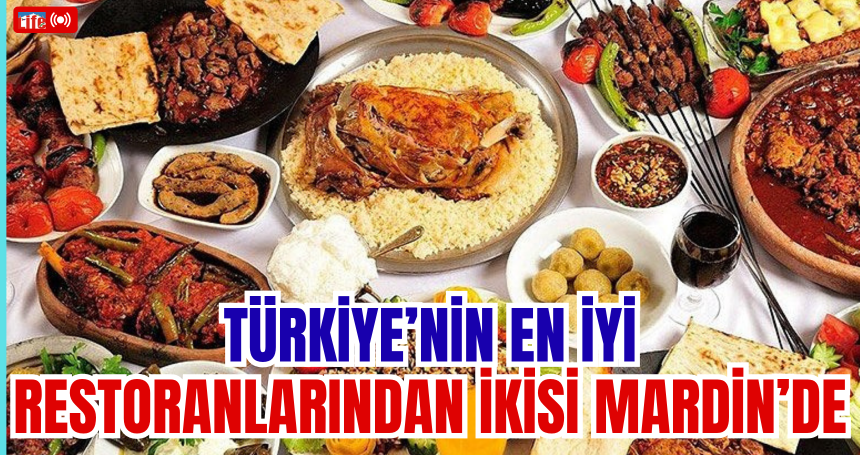 Türkiye’nin en iyi restoranlarından ikisi Mardin’de