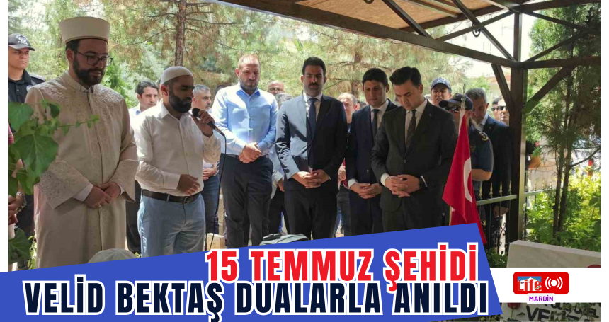 15 Temmuz şehidi Velid Bektaş dualarla anıldı