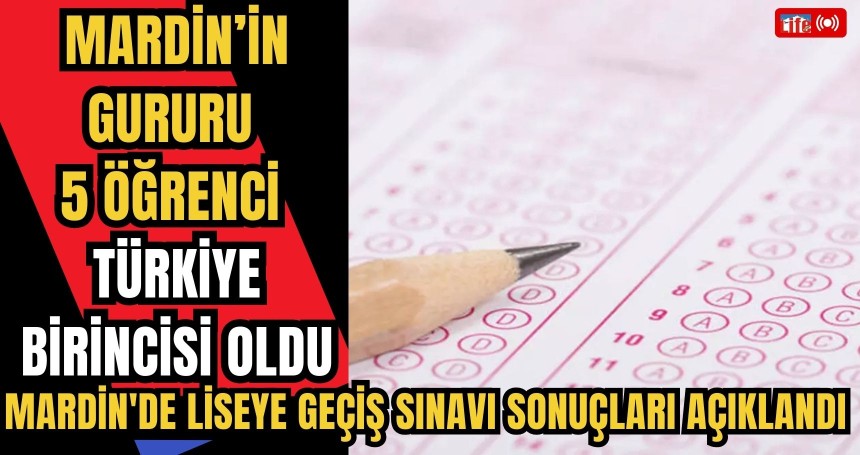 Mardin’in gururu 5 öğrenci Türkiye birincisi oldu