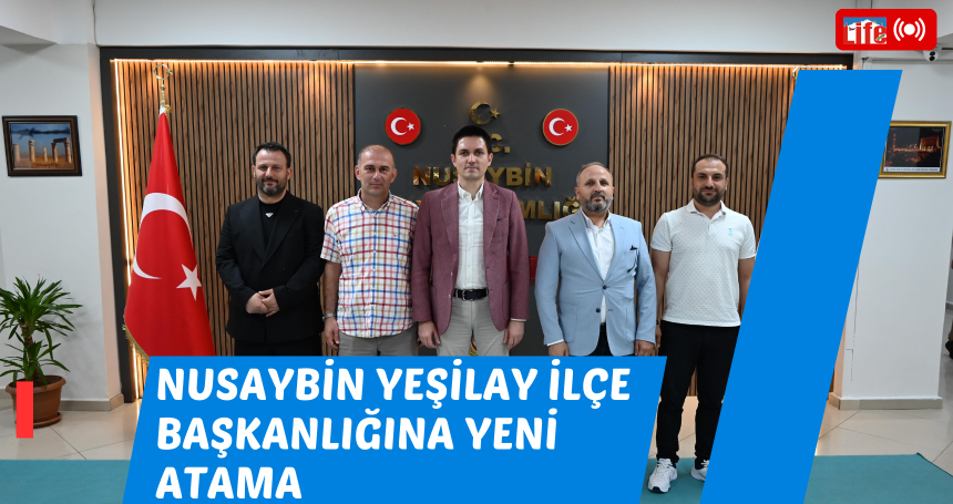 Nusaybin Yeşilay İlçe Başkanlığına Yeni Atama