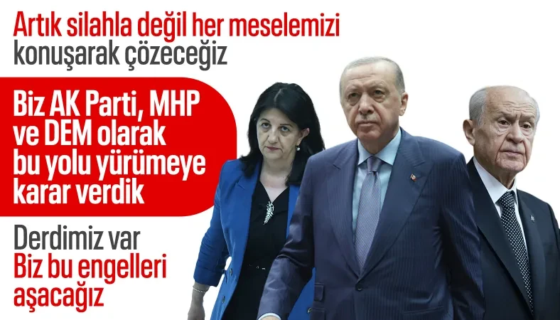 Erdoğan: AK Parti, MHP ve DEM, yolda beraber yürümeye karar verdik