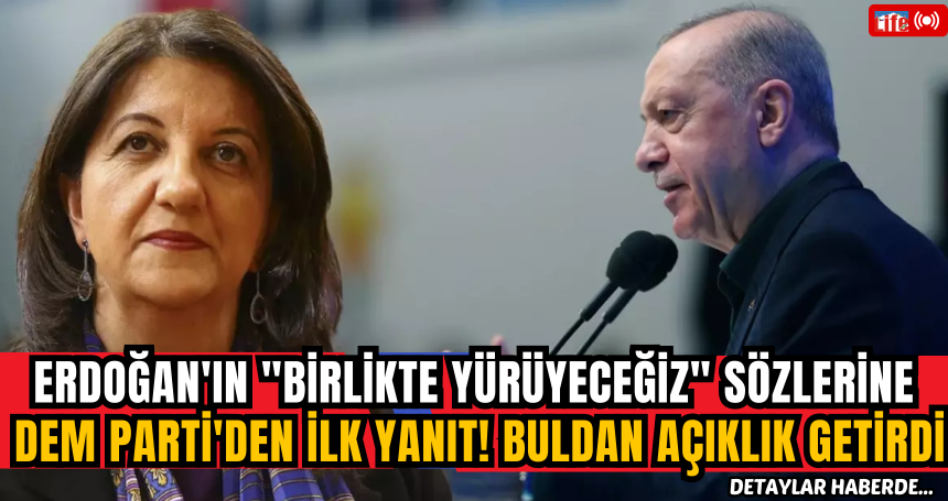 Erdoğan'ın "Birlikte yürüyeceğiz" sözlerine DEM Parti'den ilk yanıt! Buldan açıklık getirdi