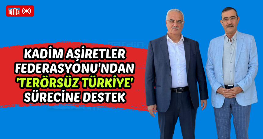 Kadim Aşiretler Federasyonu'ndan 'Terörsüz Türkiye' sürecine destek