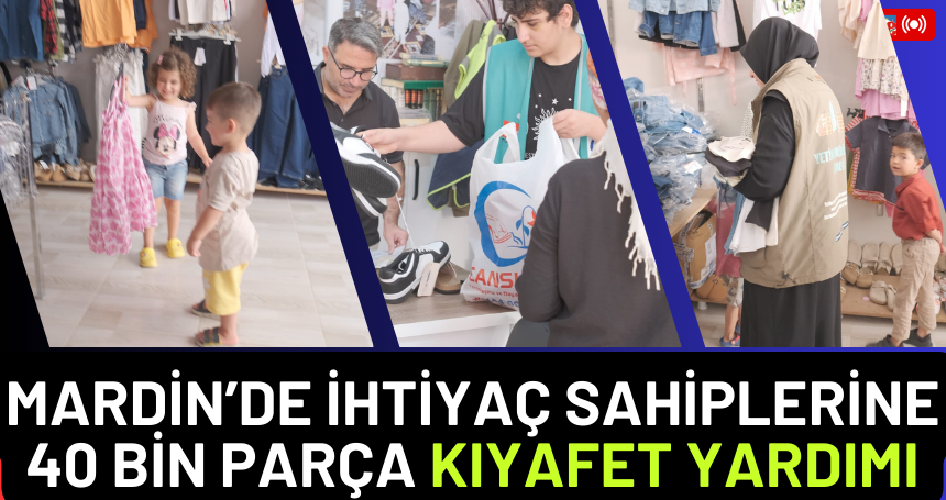 Mardin’de İhtiyaç Sahiplerine 40 Bin Parça Kıyafet Yardımı