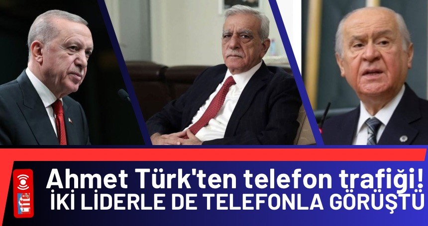 Ahmet Türk'ten telefon trafiği! İki liderle de telefonla görüştü