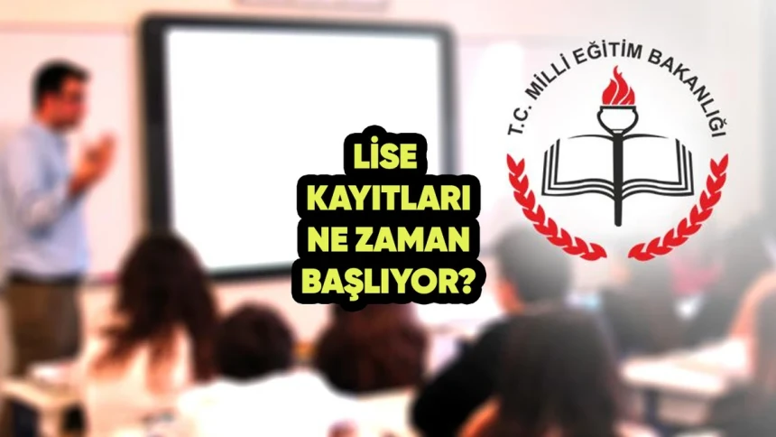 Lise kayıt tarihleri ne zaman başlayacak? Kayıt için gerekli belgeler neler?
