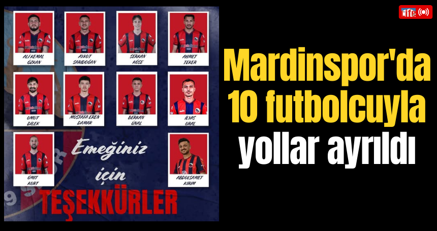 Mardinspor'da 10 futbolcuyla yollar ayrıldı