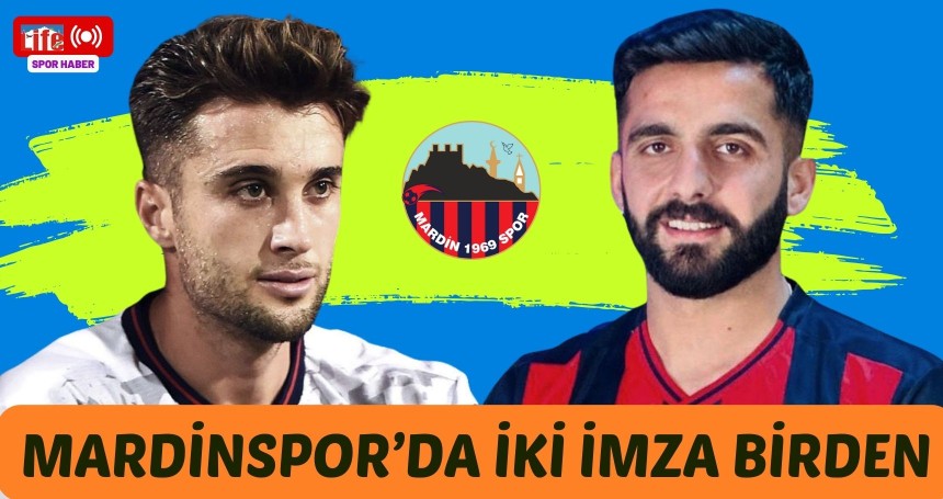 Mardinspor’da İki İmza birden!