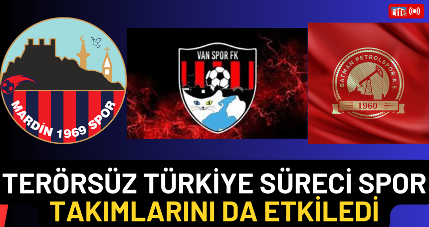 Terörsüz Türkiye süreci spor takımlarını da etkiledi