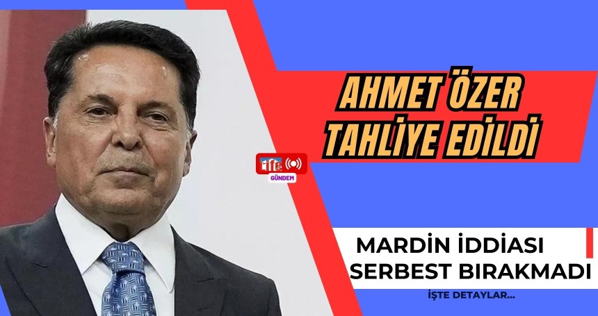 Ahmet Özer Tahliye Edildi, Mardin İddiası Serbest Bırakmadı