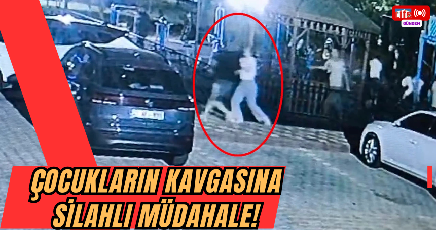Çocukların kavgasına silahlı müdahale!