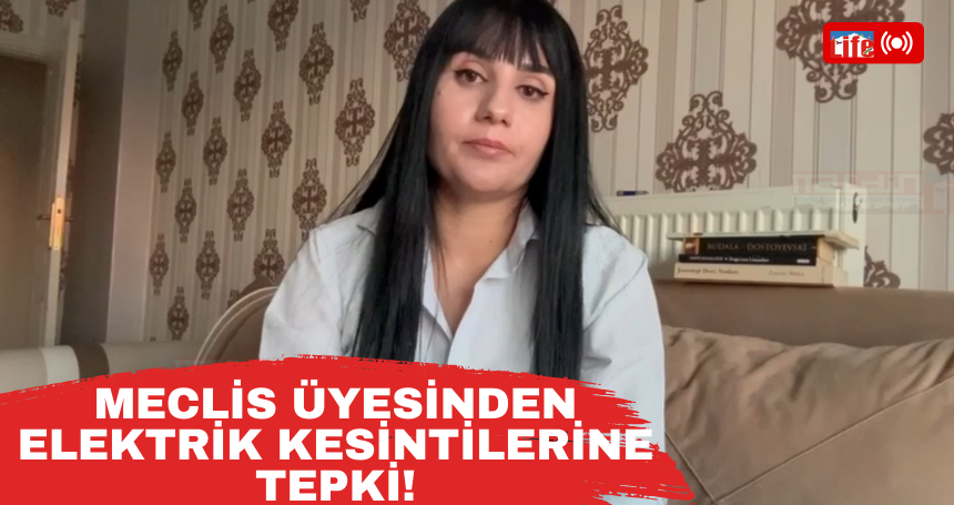Meclis Üyesinden Elektrik Kesintilerine Tepki!