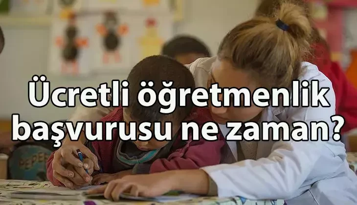 Ücretli öğretmenlik başvurusu ne zaman? Ücretli öğretmenlik başvurusu nasıl yapılır? Gerekli belgeler nelerdir?