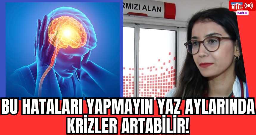 Bu Hataları Yapmayın Yaz Aylarında Krizler Artabilir!