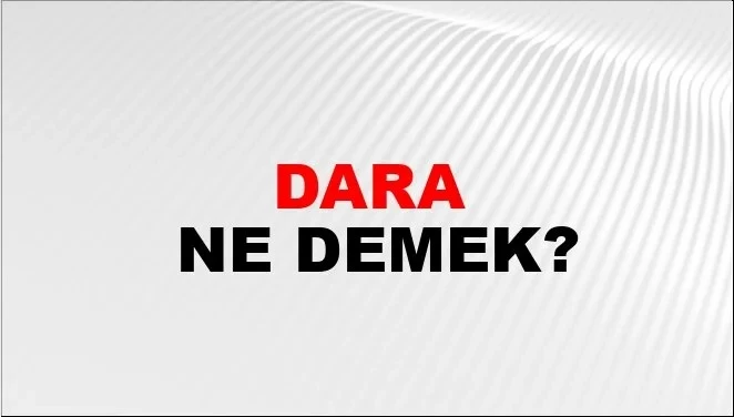 Dara ne demek? Darasını almak ne anlama geliyor?