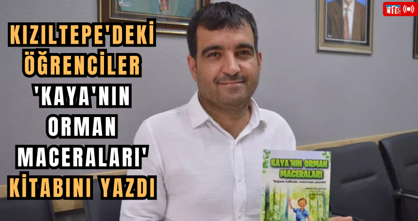 Kızıltepe'deki Öğrenciler 'Kaya'nın Orman Maceraları' Kitabını Yazdı