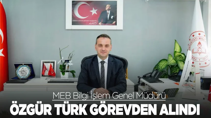 MEB Bilgi İşlem Genel Müdürü görevden alındı!