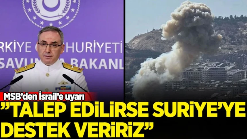 MSB: "Talep edilirse Suriye'ye her türlü desteği veririz"