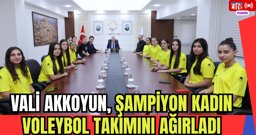 Vali Akkoyun, Şampiyon Kadın Voleybol Takımını Ağırladı