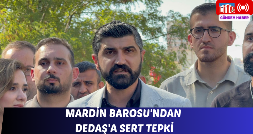 Mardin Barosu'ndan DEDAŞ’a Sert Tepki