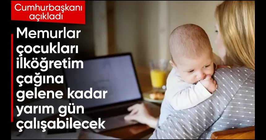 Memur anne ve babalara müjde: Doğum izni düzenlemesi hayata geçiriliyor