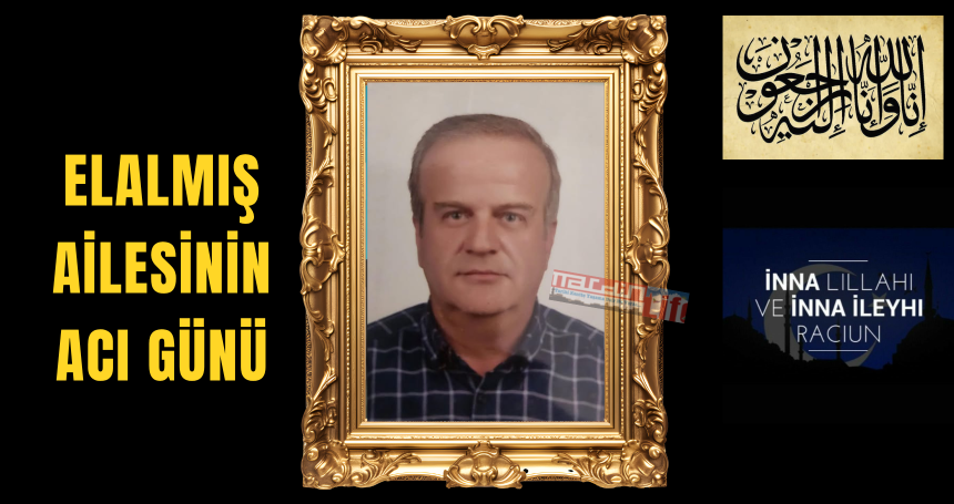 Elalmış Ailesinin Acı Günü
