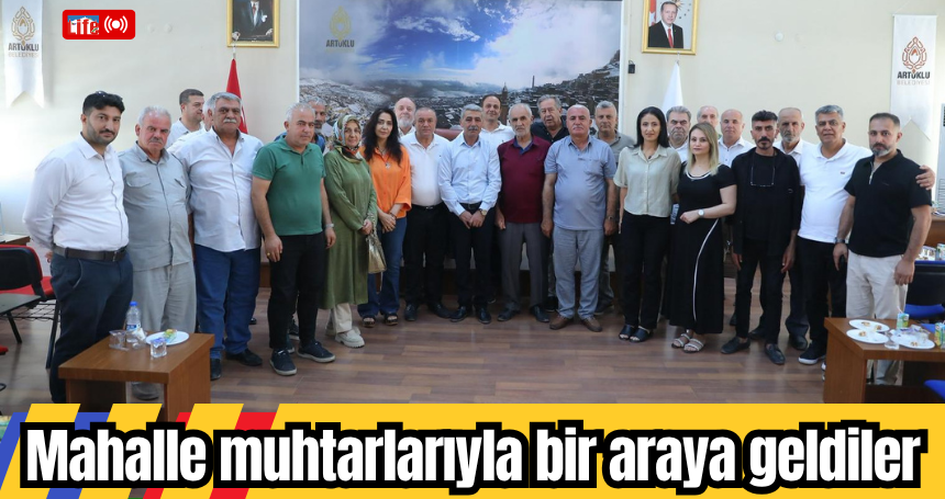 Mahalle muhtarlarıyla bir araya geldiler