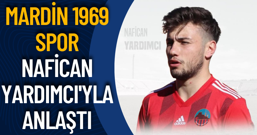 Mardin 1969 Spor Nafican Yardımcı'yla anlaştı