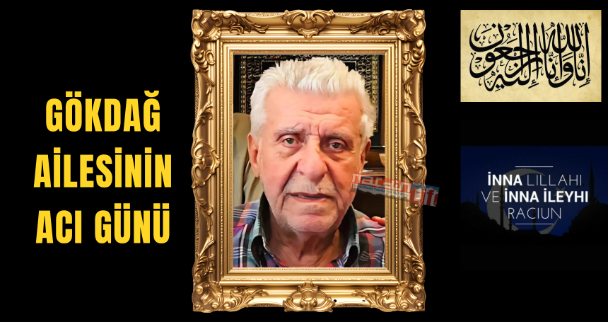 GÖKDAĞ Ailesinin Acı Günü