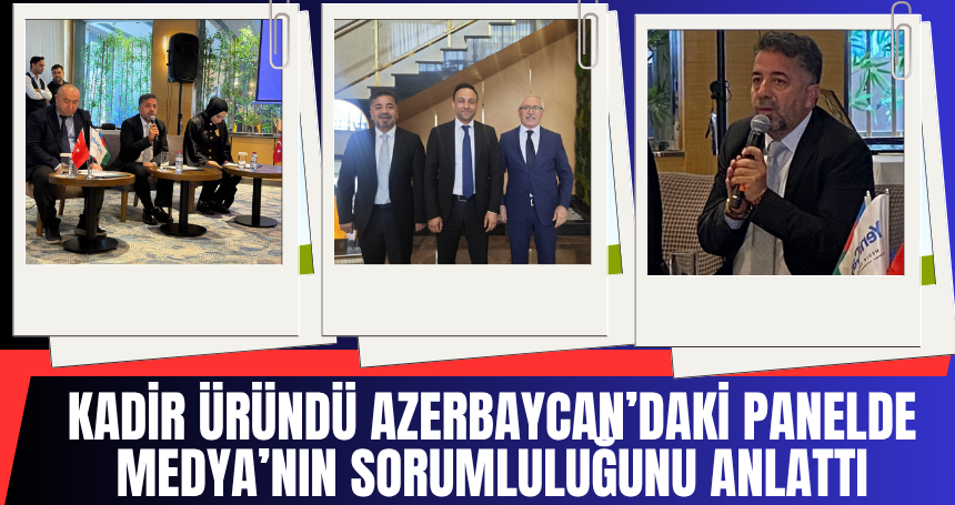 Kadir Üründü, Azerbaycan'daki Kardeşlik Paneline Katıldı