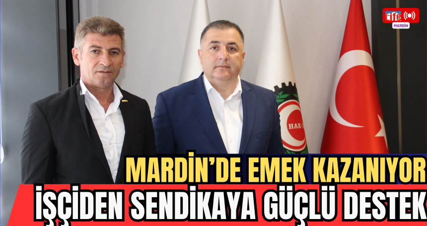 Mardin’de Emek Kazanıyor: HİZMET-İŞ Mardin’de Güven Tazeliyor
