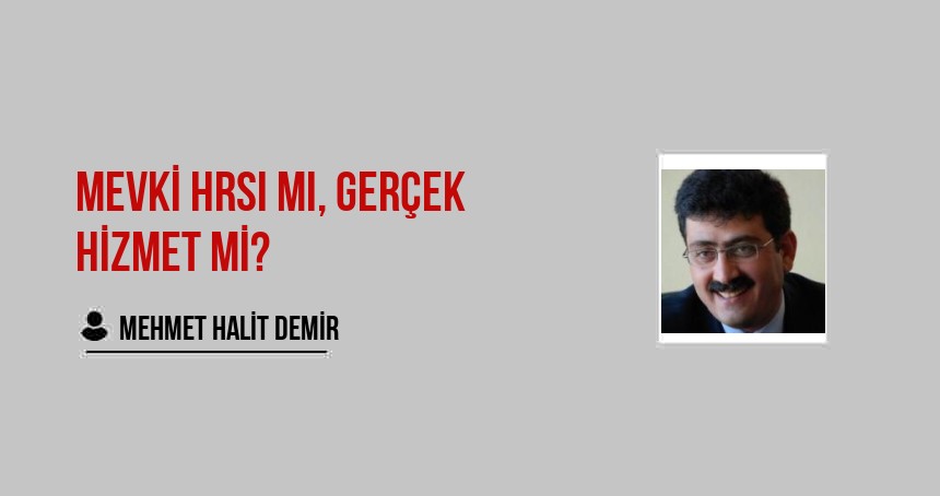 Mevki Hrsı mı, Gerçek Hizmet mi?