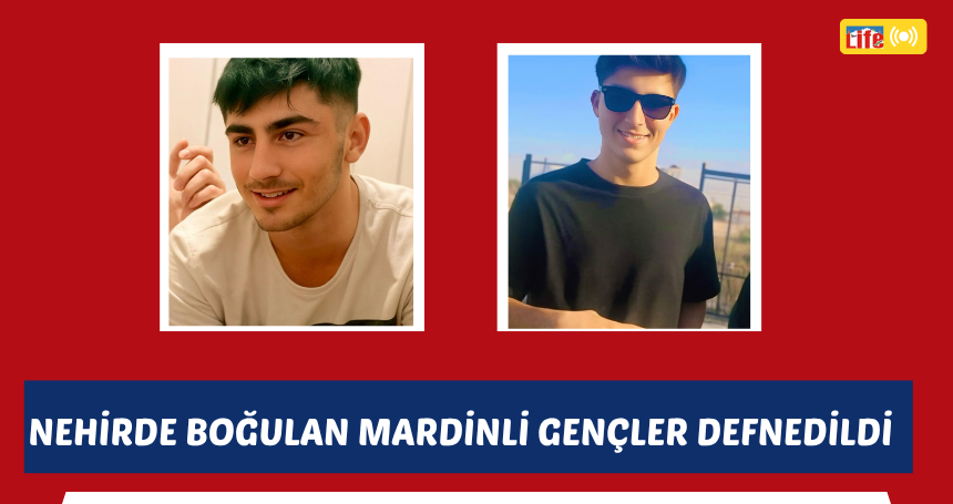 Nehirde boğulan Mardinli gençler defnedildi