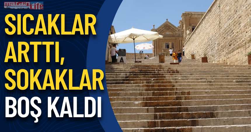 Sıcaklar arttı, sokaklar boş kaldı