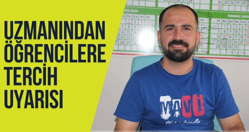 Uzmanından öğrencilere tercih uyarısı