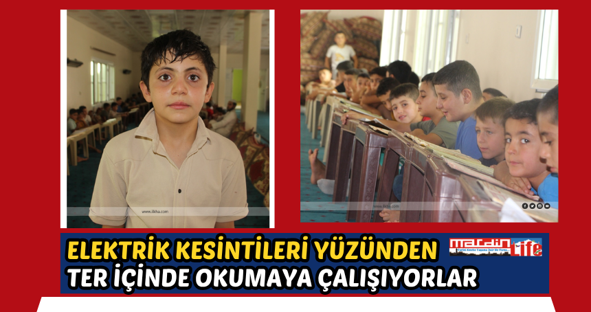 Yaz Kur’an Kursuna katılan çocuklar saatlerce elektrik kesintilerinden ter içinde okumaya çalışıyorlar
