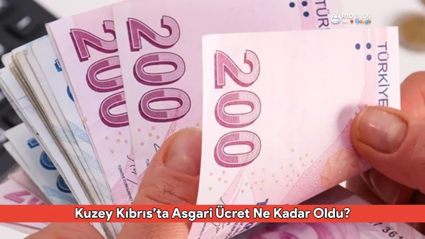 Kıbrıs'ta asgari ücreti ne kadar 2025? Yeni asgari ücret ne kadar oldu?