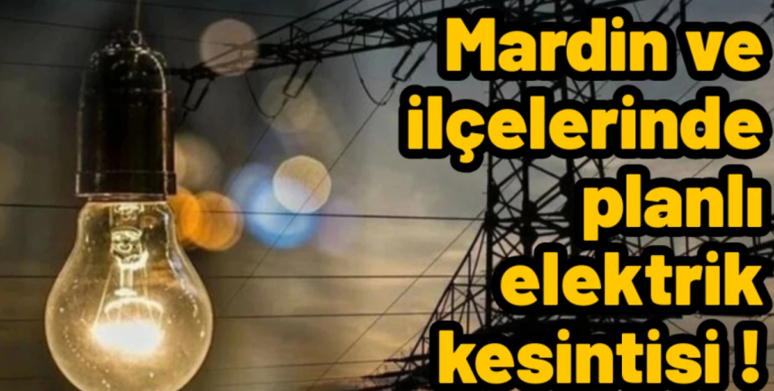 Mardin’in 7 İlçesinde 23 Temmuz’da Geniş Kapsamlı Elektrik Kesintisi