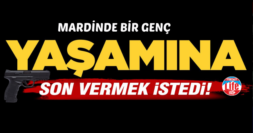 Mardinli Genç, Yaşamına son vermek istedi