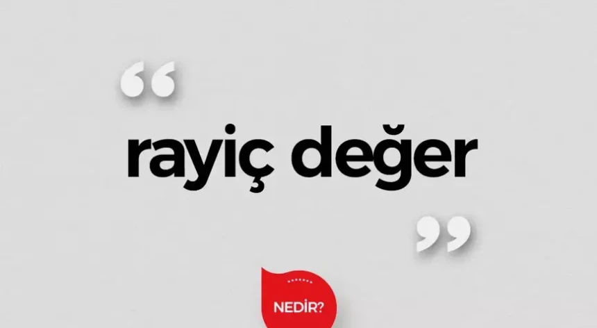 Rayiç değer nedir? Rayiç değer nasıl hesaplanır?