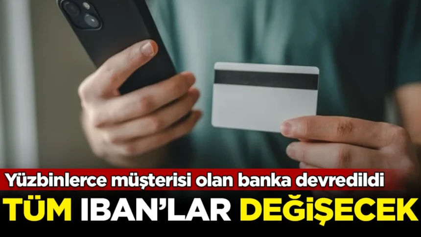 Dev bankadan büyük değişiklik: Tüm IBAN’lar değişiyor