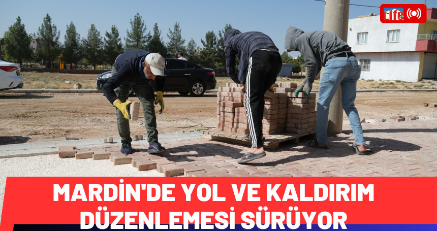Mardin'de Yol ve Kaldırım Düzenlemesi Sürüyor