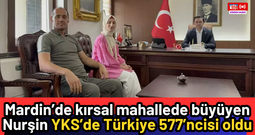Mardin’de kırsal mahallede büyüyen Nurşin, YKS’de Türkiye 577’ncisi oldu