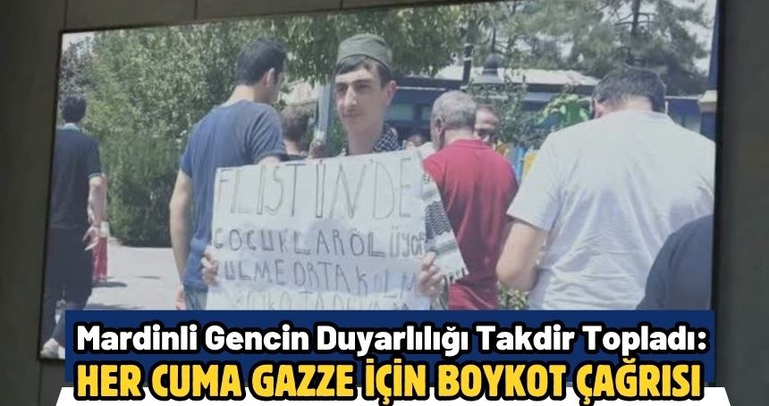 Mardinli Gencin Duyarlılığı Takdir Topladı: Her Cuma Gazze İçin Boykot Çağrısı
